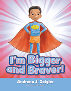 I'm Bigger and Braver