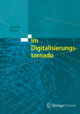 Im Digitalisierungstornado - Dueck, Gunter