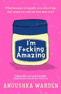 I'm F*cking Amazing: The shocking, fresh, funny debut novel you'll be talking about for days