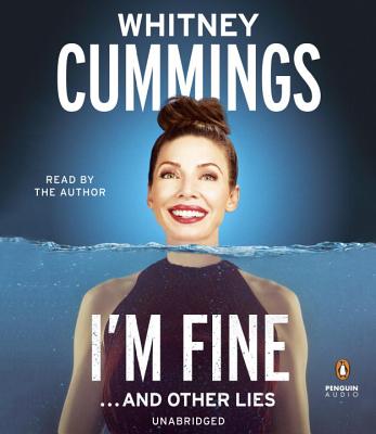 I'm Fine...and Other Lies - Cummings, Whitney (Read by)