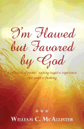 I'm Flawed But Favored by God