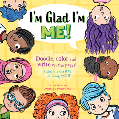 I'm Glad I'm Me: Celebrate the Joy of Being You! - Phelan, Cathy