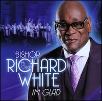 I'm Glad - Bishop Richard "Mr. Clean" White