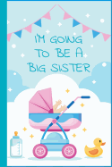 I'm Going To Be a Big Sister: Half Lined Half Blank paper Journal. Gift For Toddlers