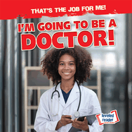 I'm Going to Be a Doctor!