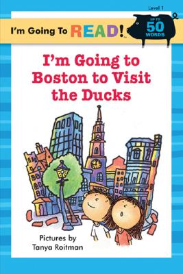 I'm Going to Read(r) (Level 1): I'm Going to Boston to Visit the Ducks - 