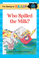 I'm Going to Read(r) (Level 1): Who Spilled the Milk?