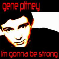 I'm Gonna Be Strong - Gene Pitney