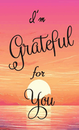 I'm Grateful for You...