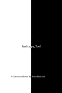 I'm Happy, Too?