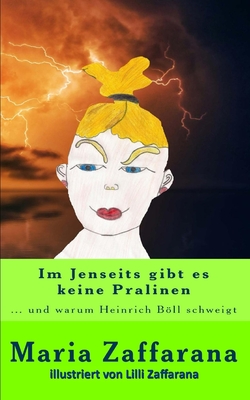 Im Jenseits Gibt Es Keine Pralinen: ... Und Warum Heinrich B÷ll ...