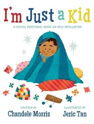 I'm Just a Kid: A Social-Emotional Book about Self-Regulation - Morris, Chandele