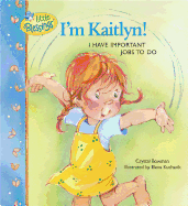 I'm Kaitlyn!: I Have Important Jobs to Do
