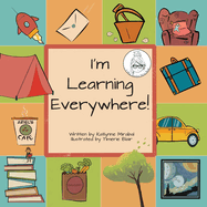I'm Learning Everywhere: (A Miss Teacher Mom Book)