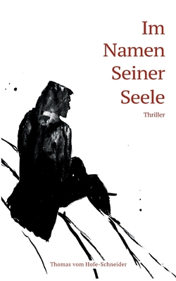 Im Namen Seiner Seele: Thriller - Hofe-Schneider, Thomas Vom