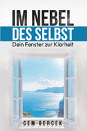 Im Nebel Des Selbst: Dein Fenster zur Klarheit