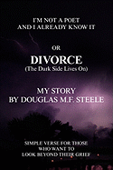 I'm Not a Poet and I Already Know It or Divorce(the Dark Side Lives On)