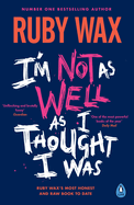 I'm Not as Well as I Thought I Was: The Sunday Times Bestseller