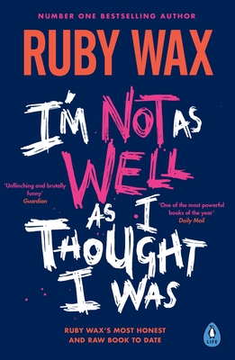 I'm Not as Well as I Thought I Was: The Sunday Times Bestseller - Wax, Ruby