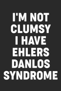 I'm not Clumsy I have Ehlers-Danlos Syndrome: EDS Notebook Journal Diary - 6x9 - 120 Pages - College Ruled