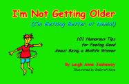 I'm Not Getting Older: I'm Getting Better at Denial - Jasheway, Leigh Anne