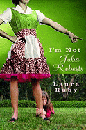 I'm Not Julia Roberts - Ruby, Laura