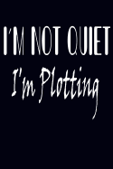 I'm Not Quiet I'm Plotting: Blue Softcover Lined Writing Journal Notebook Diary Pocket Sized 100 Pages Author Writer Introvert Humor Wordplay Note Books