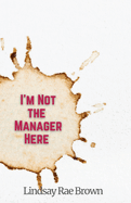 I'm Not the Manager Here