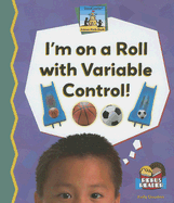 Im on a Roll with Variable Control!