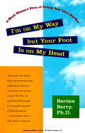 I'm on My Way but Your Foot is on My Head: A Black Woman's Story of Getting over Life's Hurdles