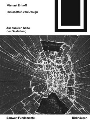 Im Schatten von Design: Zur dunklen Seite der Gestaltung - Erlhoff, Michael