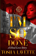 I'm So Done: A Hood Love Story: Standalone