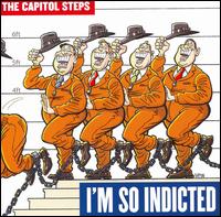 I'm So Indicted - Capitol Steps