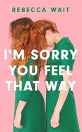 I'm Sorry You Feel That Way: the whip-smart domestic comedy you won't be able to put down