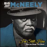 I'm Still Here: Big Jay Sings the Blues - Big Jay McNeely