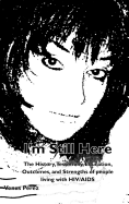 I'm Still Here: The History, Testimony, Education, Outcomes, and Strengths of People Living with HIV/AIDS