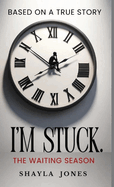 I'm Stuck: The Waiting Season