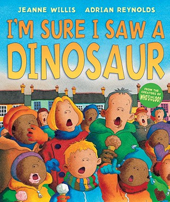 I'm Sure I Saw a Dinosaur - Willis, Jeanne