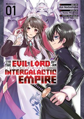 I'm the Evil Lord of an Intergalactic Empire! (Manga) Vol. 1 - Mishima, Yomu, and Takamine, Nadare (Contributions by)