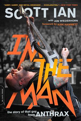I'm the Man: The Story of That Guy from Anthrax - Ian, Scott
