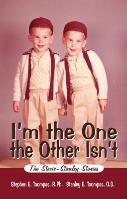 I'm the One the Other Isn't: The Stevie-Stanley Stories - Toompas, Stephen E, and Toompas, Stanley E