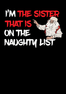 I'm The Sister That Is On The Naughty List NoteBook: Great Gag Gift As A Stocking Stuffer