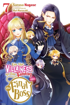 I'm the Villainess, So I'm Taming the Final Boss, Vol. 7 (Light Novel) - Nagase, Sarasa, and Murasaki, Mai, and Engel, Taylor (Translated by)