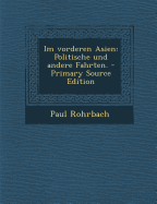 Im Vorderen Asien: Politische Und Andere Fahrten.