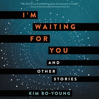 I'm Waiting for You: And Other Stories - Kim, Bo-Young, and Bo-Young, Kim, and Chun, Greg (Read by)
