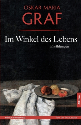 Im Winkel des Lebens: Erz?hlungen. Mit einem Nachwort von Ulrich Dittmann - Graf, Oskar Maria, and Dittmann, Ulrich (Editor)