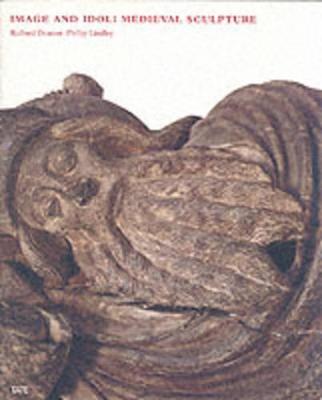 Image and Idol: Medieval Sculpture - Lindley, Phillip