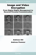 Image and Video Encryption: From Digital Rights Management to Secured Personal Communication - Uhl, Andreas, and Pommer, Andreas