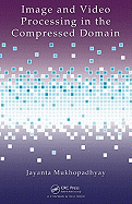 Image and Video Processing in the Compressed Domain