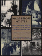 Image Before My Eyes: A Photographic History of Jewish Life in Poland Before the Holocaust - Dobroszycki, Lucjan, Dr., and Kirshenblatt-Gimblett, Barbara